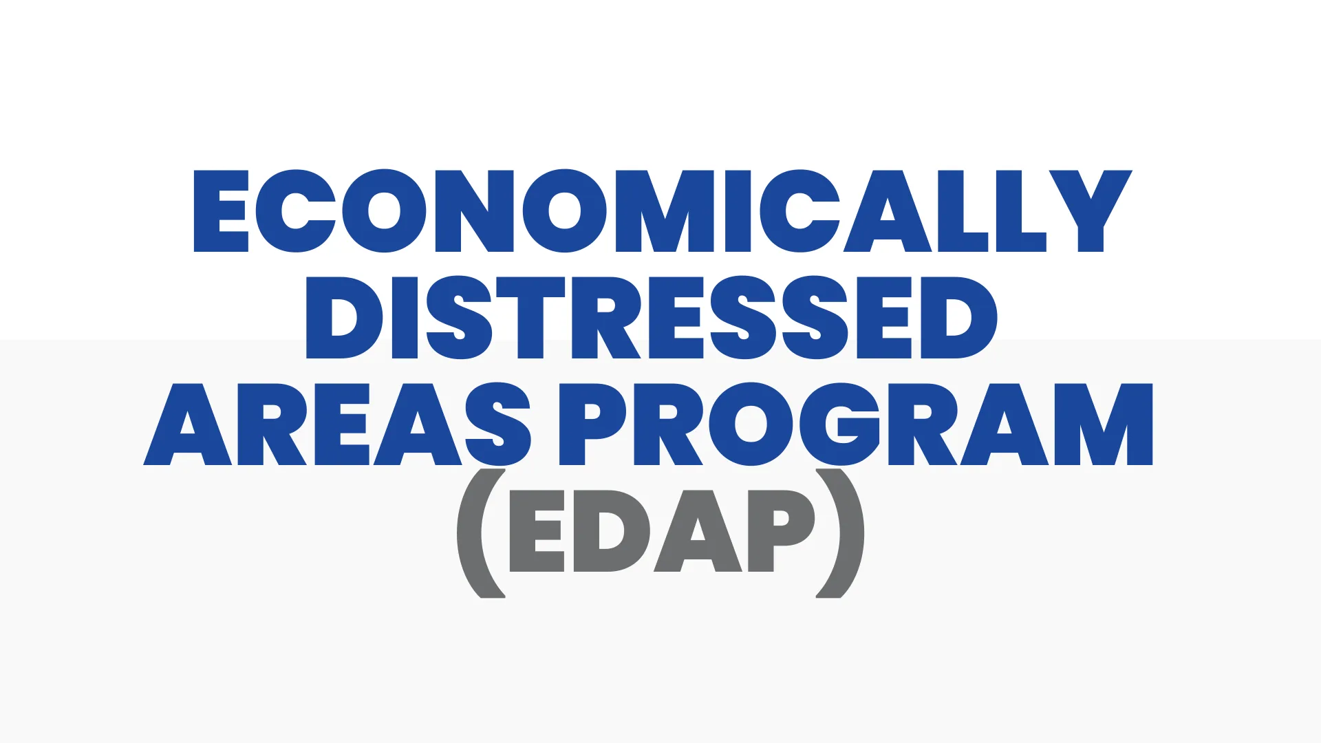 Economically Distressed Areas Program (EDAP)